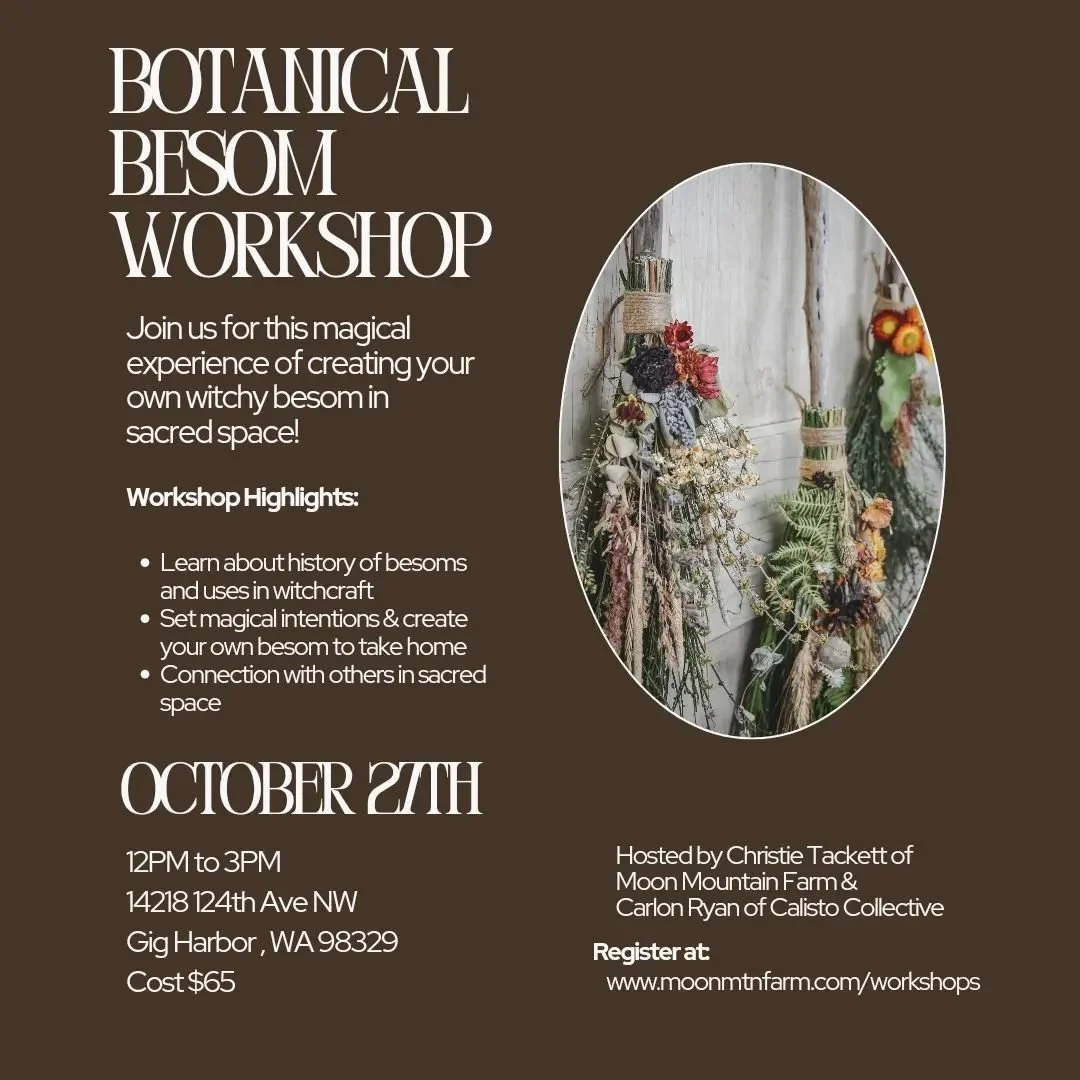 Join Christie and Carlon for a magical day of creating your very own witchy broom/besom! Together we will explore the history of besoms and their uses in witchcraft. We will sit in sacred space and experience an intention setting ritual for our besom
