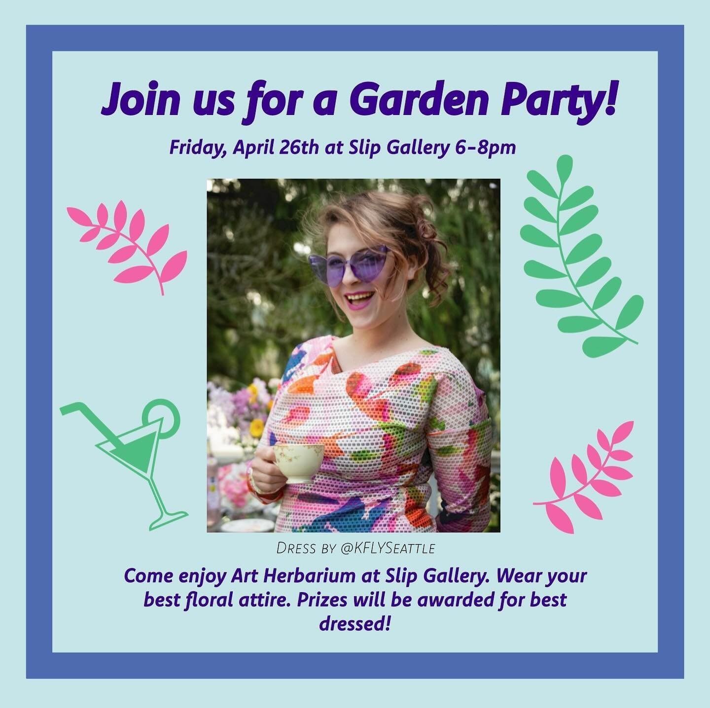 Join us for a garden party! Wear your best floral garb and maybe win a prize! There will be music and drinks. Hope to see you there while you visit with the current exhibit, Art Herbarium, featuring Seattle and Portland artists. Plants for sale, too,