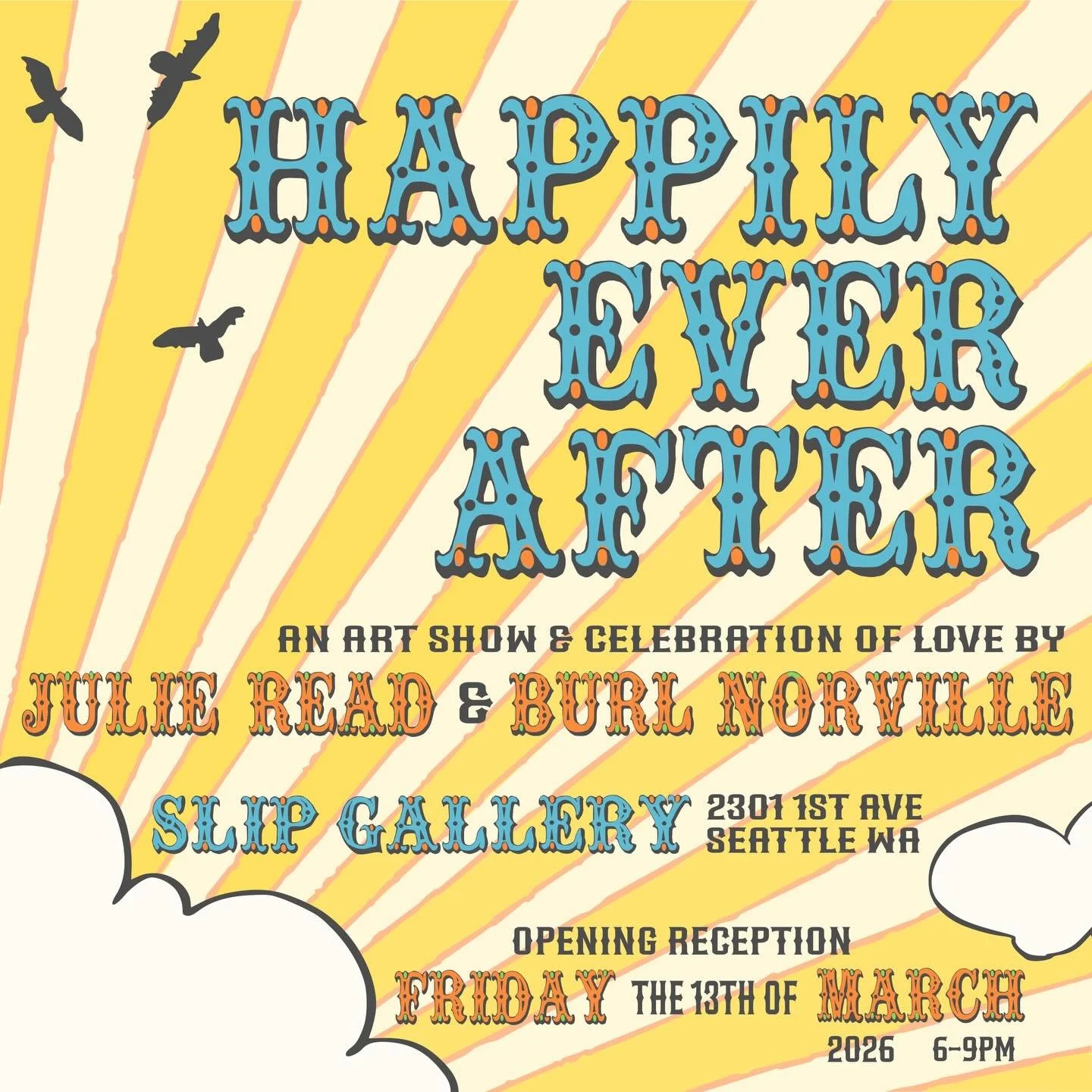 Two artists have teamed up to put on a show called "Happily Ever After," opening at Slip Gallery. The artists are a couple from Port Townsend, Burl Norville and Julie Read. They plan to wed during the month of March (in Slip!), and this sho