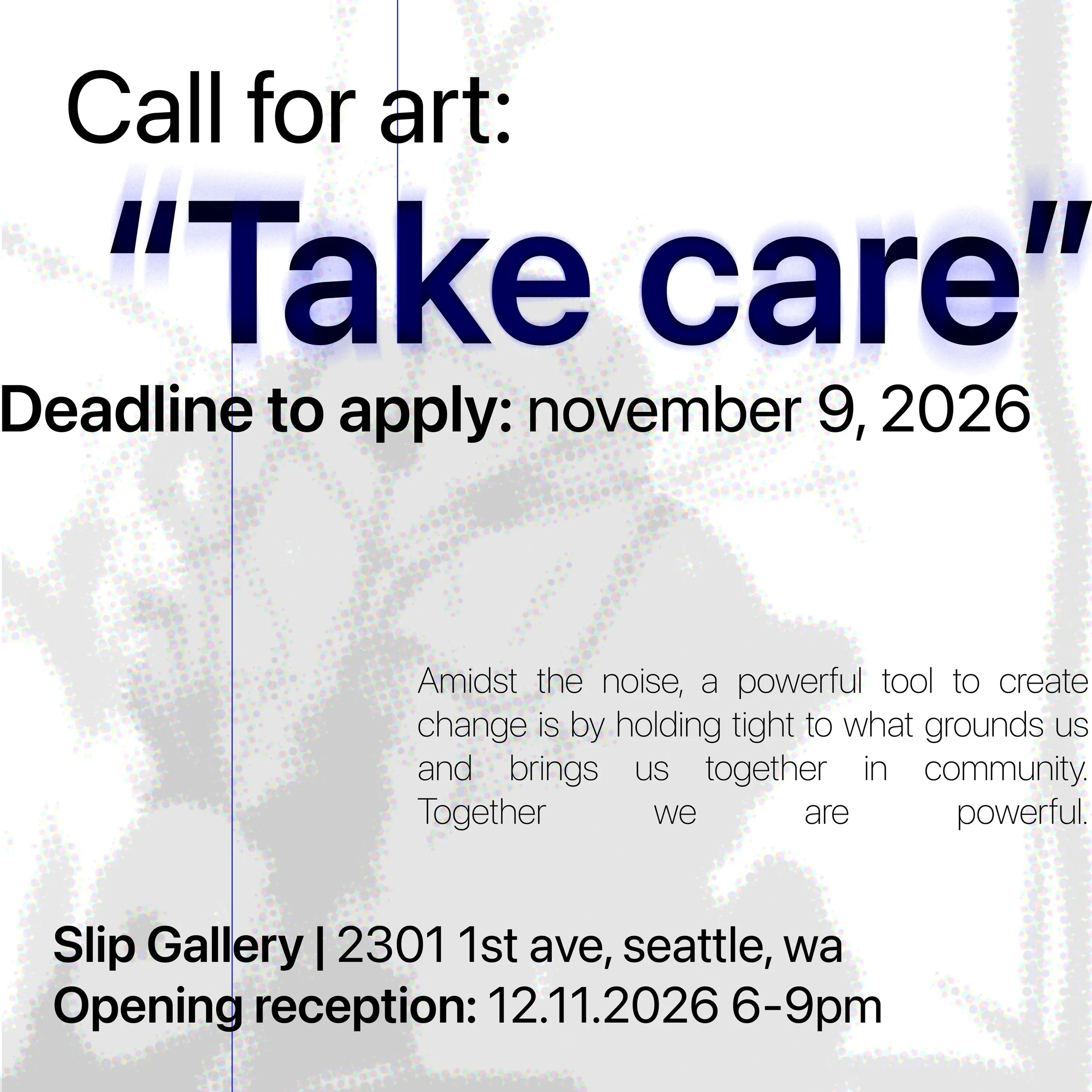 CALL FOR ART - submit via the link in the @slip_belltown Profile!

Slip Gallery is proud to announce our upcoming group exhibition, Take Care. This exhibition intends to bring light to various social issues by centering joy as an act of resistance. A