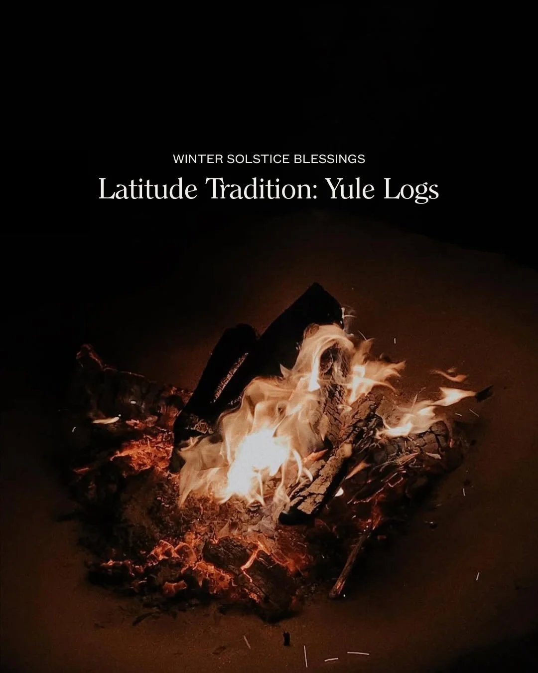 The winter solstice marks the moment when the sun appears to stand still&mdash;the longest night of the year&mdash;before daylight begins to return.

Across many Northern European traditions, this moment was honored with a Yule log: a carefully chose