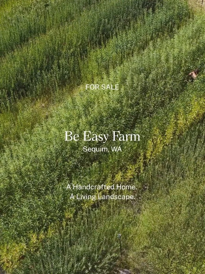 #ForSale: Be Easy Farm | Sequim, WA

Some places are built. Others are cultivated over years of observation, patience, and care.

Be Easy Farm is one of those places.

Set on 6.6 acres on Washington&rsquo;s Olympic Peninsula, this remarkable property