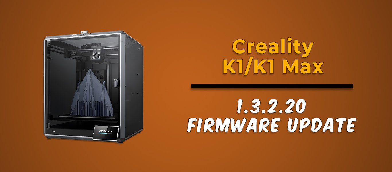 Creality K1 1.3.2.20 Firmware Update: Features, Enhancements, and User  Guide<br/> — Modern Makes