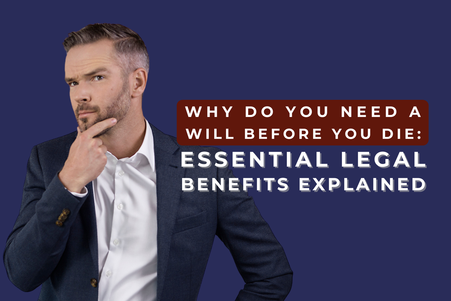 Why Do You Need a Will Before You Die: Essential Legal Benefits ...