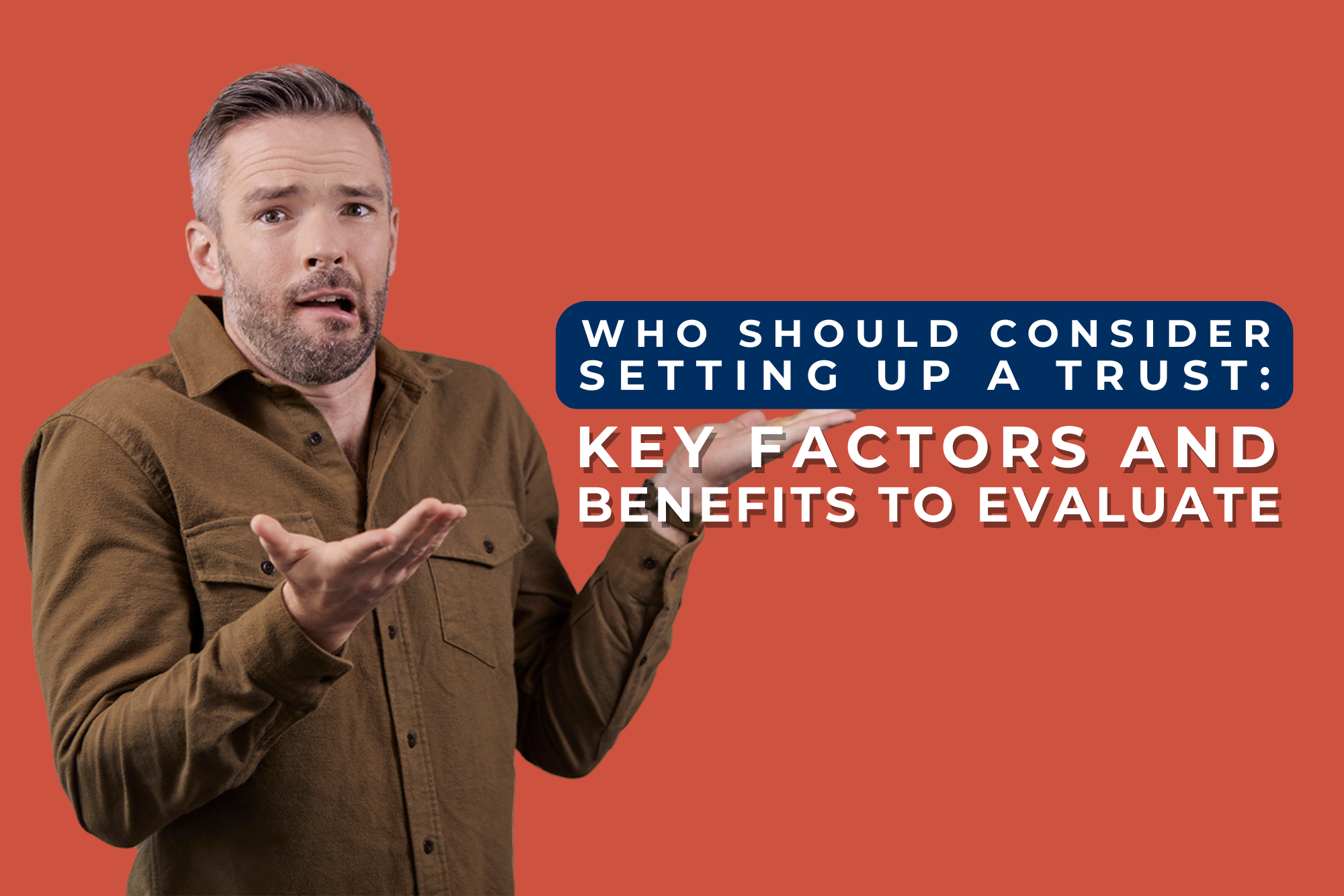 Who Should Consider Setting Up a Trust: Key Factors and Benefits to Evaluate
