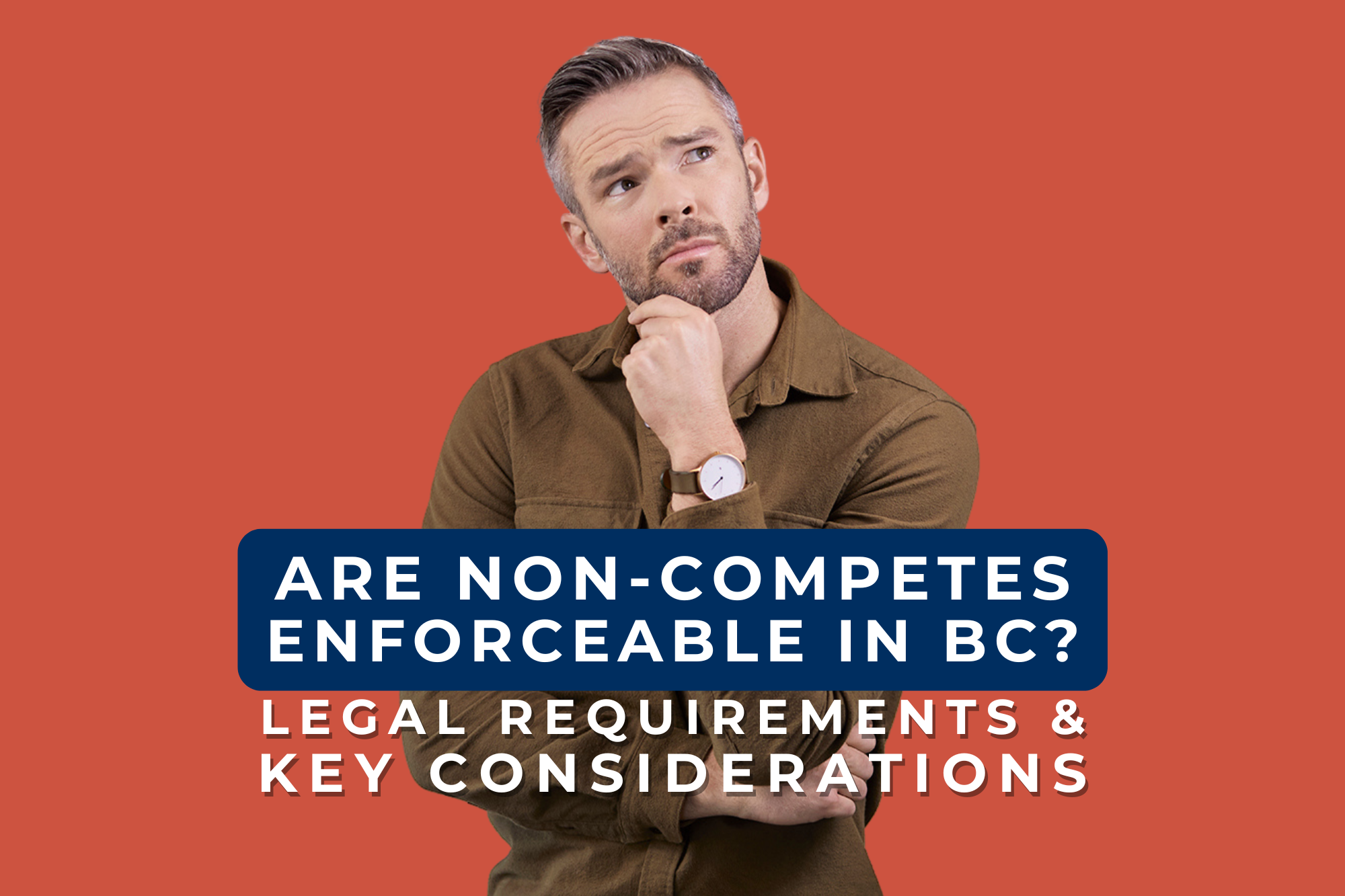 Are Non-Competes Enforceable in BC? Legal Requirements and Key Considerations