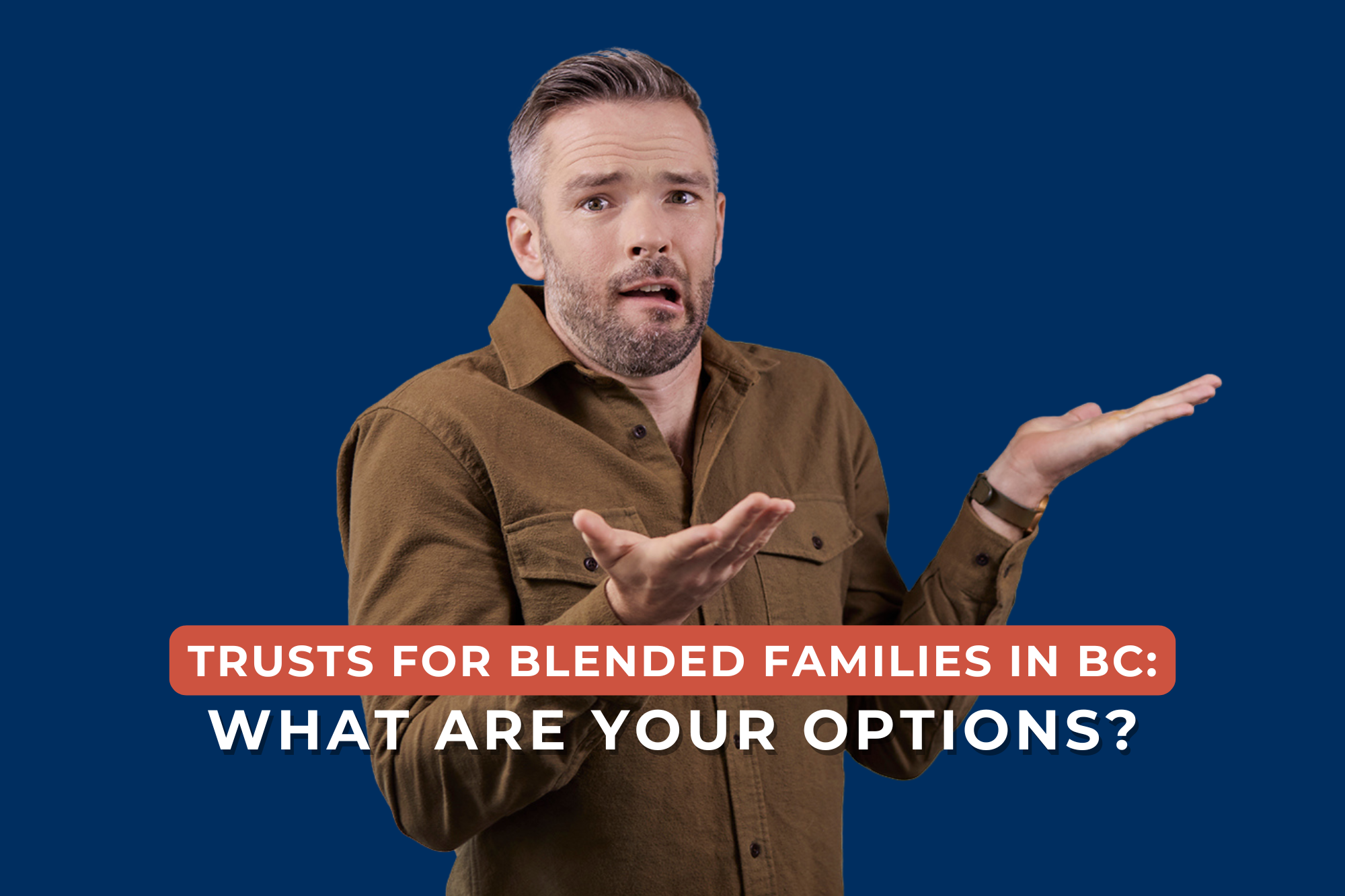 Trusts for Blended Families in BC: What Are Your Options?