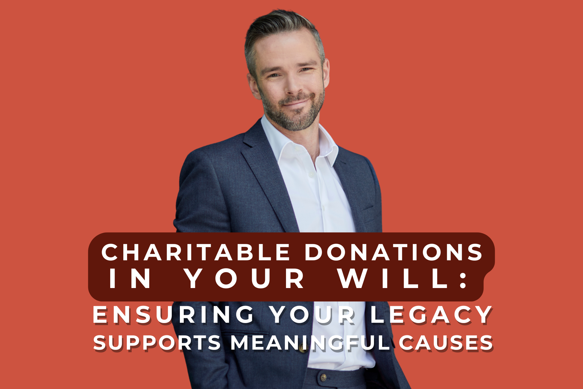 Charitable Donations in Your Will: Ensuring Your Legacy Supports ...