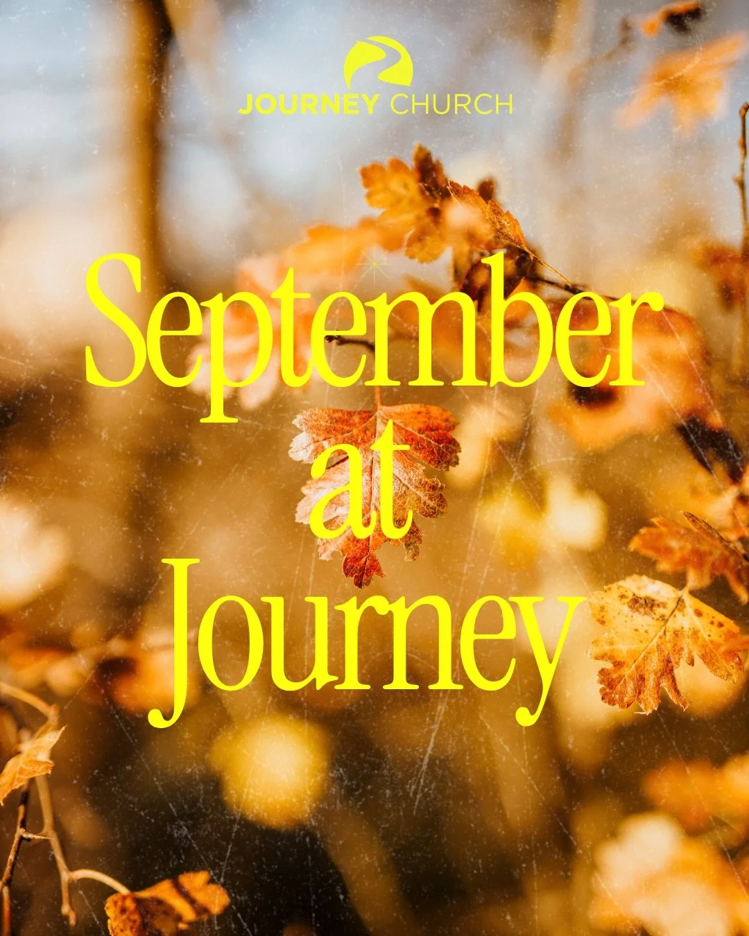 🍂 September at Journey Church! 🍂

Fall is here, and we have some great opportunities to connect, grow, and have fun together! 💛

📖 Men&rsquo;s &amp; Women&rsquo;s Bible Study
Our Bible studies are starting back up on Tuesday, September 8th, from 