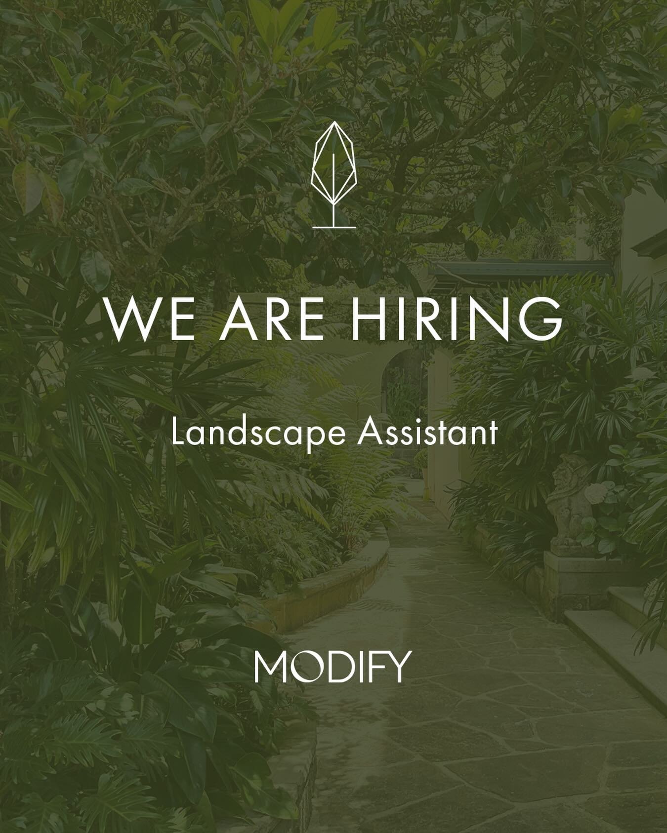 Join Our Team | Maintain by Modify is the dedicated landscape division of Modify, a design and construction business 

We are seeking a Landscape Assistant who will be working alongside our Head Gardener. 

To apply for this role, please email info@m