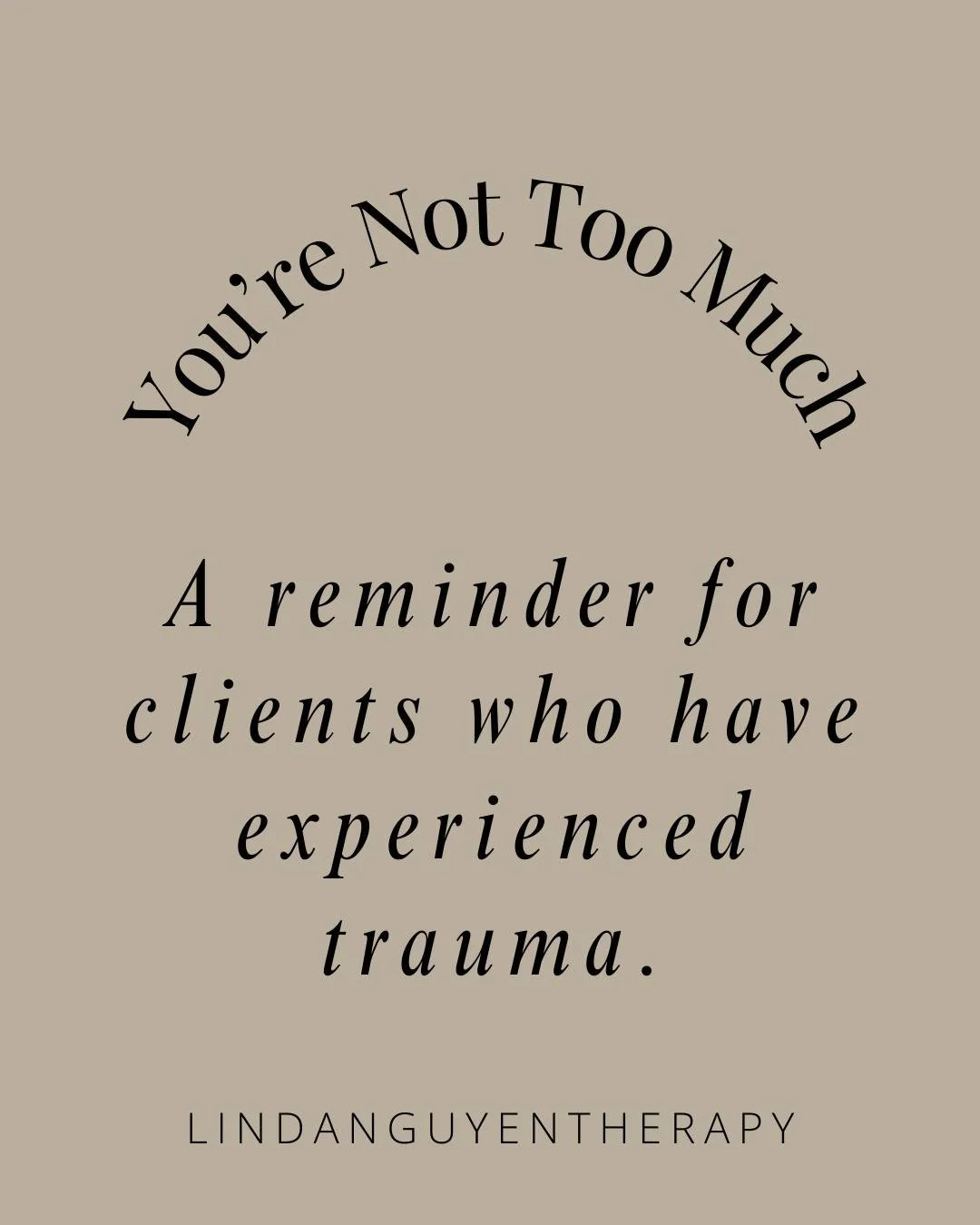 You&rsquo;re Not Too Much.
A reminder for clients who have experienced trauma.

Trauma often teaches you to shrink&mdash;
to be quiet, easy, agreeable, and &ldquo;low-maintenance.&rdquo;
Not because you are too much,
but because others didn&rsquo;t k