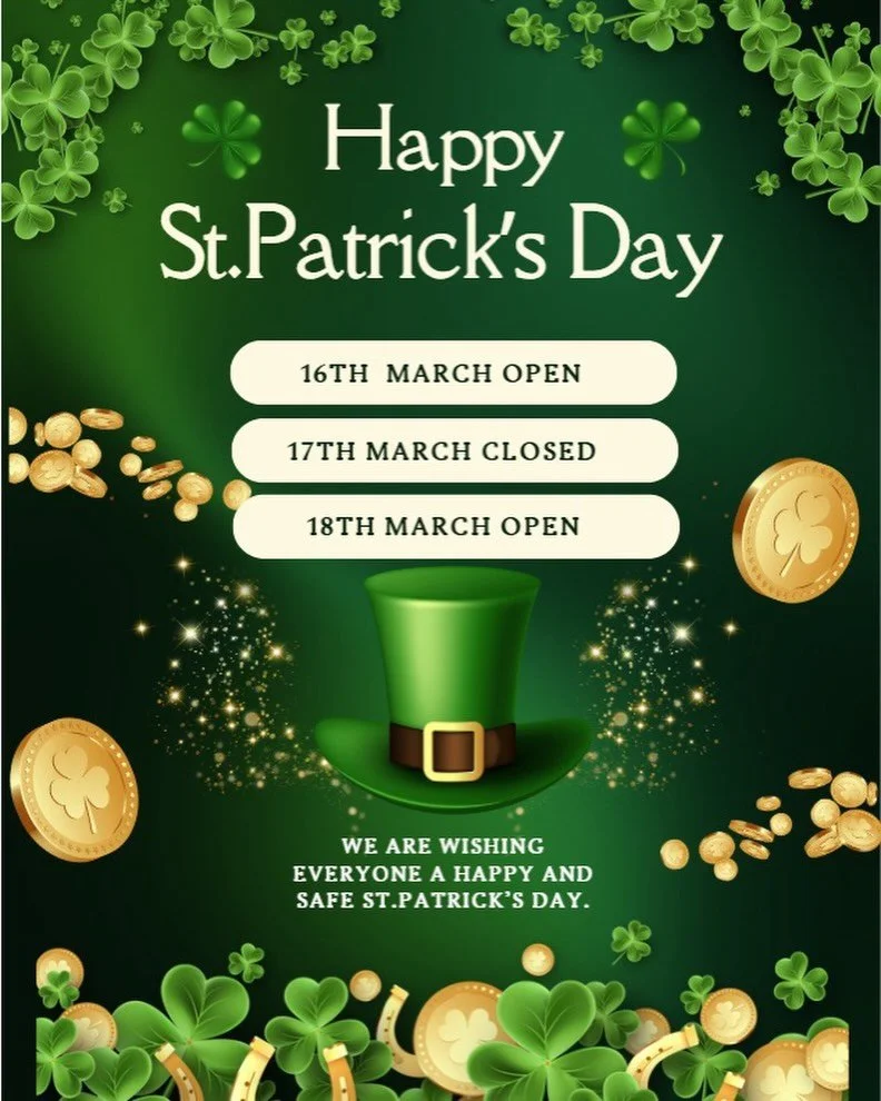 ☘️We are wishing everyone a Happy and safe St.Patrick&rsquo;s day☘️

Please note that we are Closed on Tuesday 17th of March.

We will see you all on Wednesday 18th again.

Enjoy the bank holiday!!