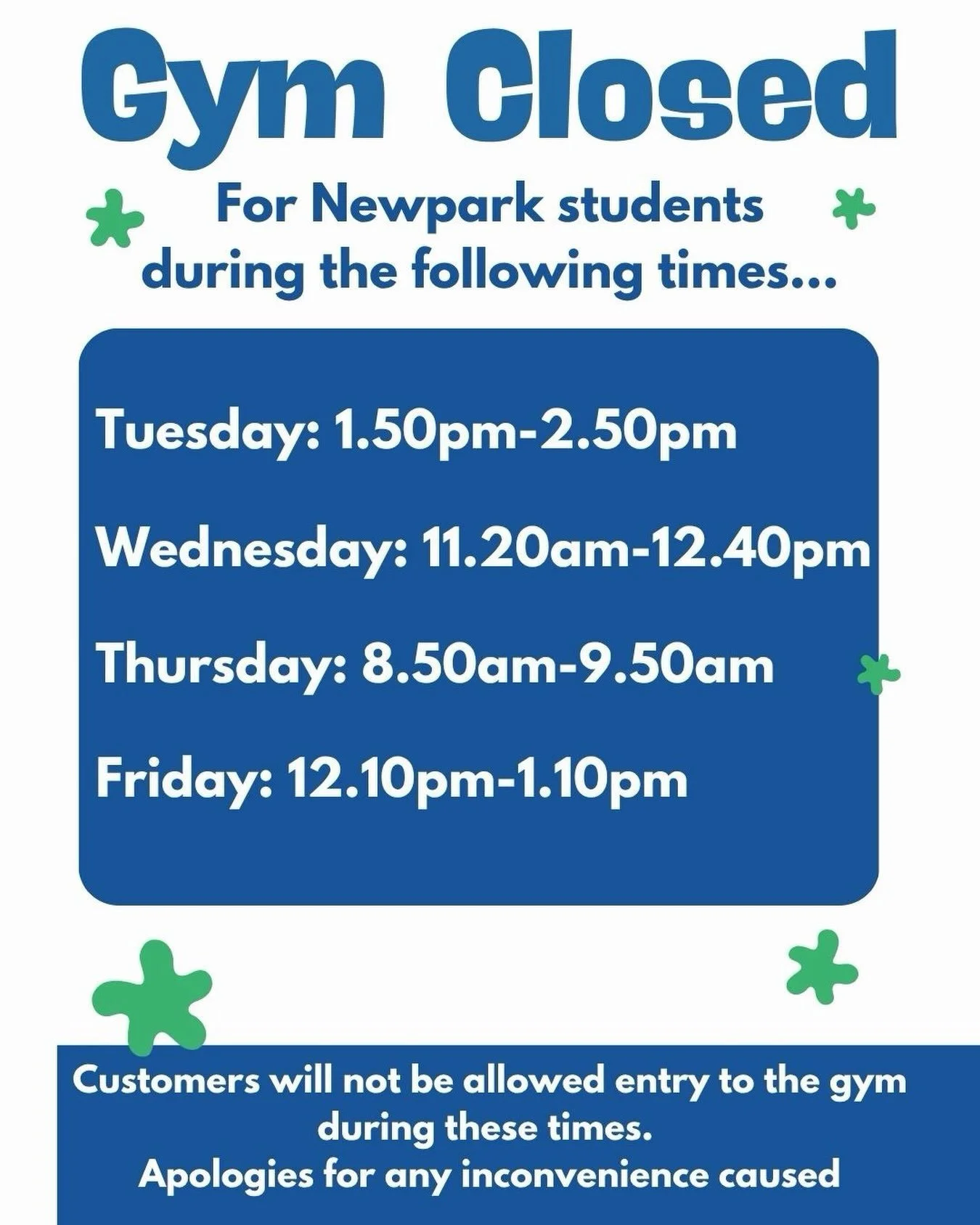 These are the updated time for the gym while the students are using it for PE. Customers are not permitted to use the gym during the times above.
