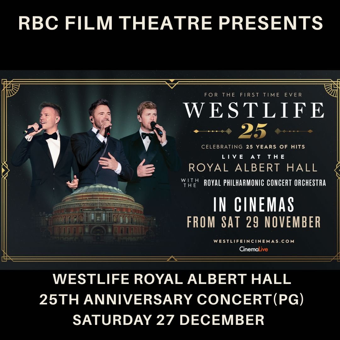 CINEMA LIVE: Westlife Royal Albert Hall (25th Anniversary Concert) (PG) Wednesday 10 &amp; Saturday 27 December 