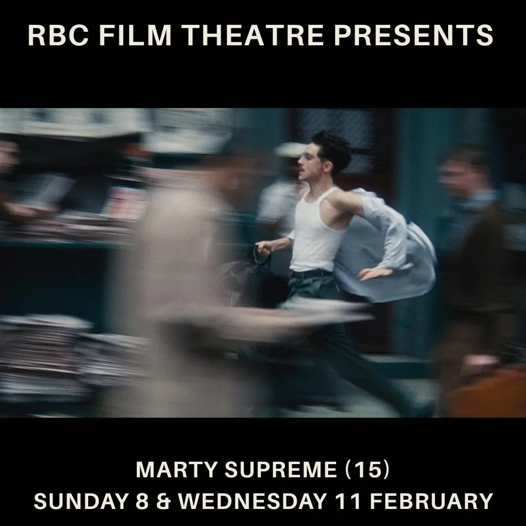 Marty Supreme (15) Sunday 8 &amp; Wednesday 11 February