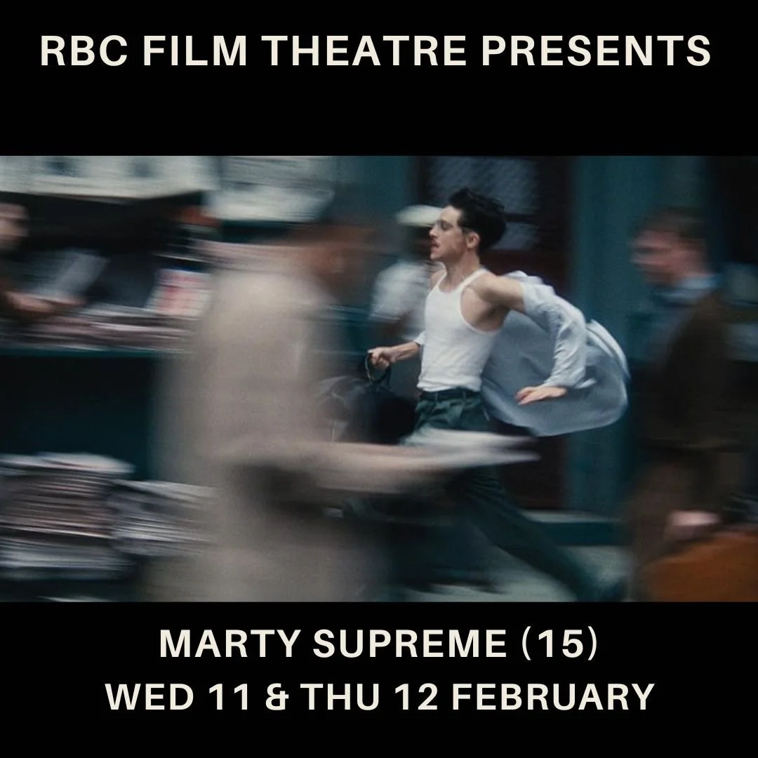 Marty Supreme (15) Wednesday 11 &amp; Thursday 12 February