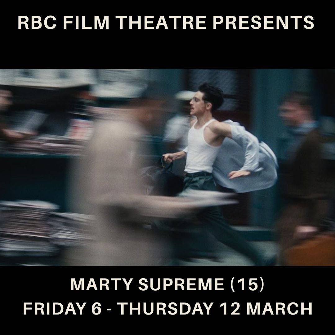 Marty Supreme (15) Friday 7, Saturday 8 &amp; Thursday 12 March