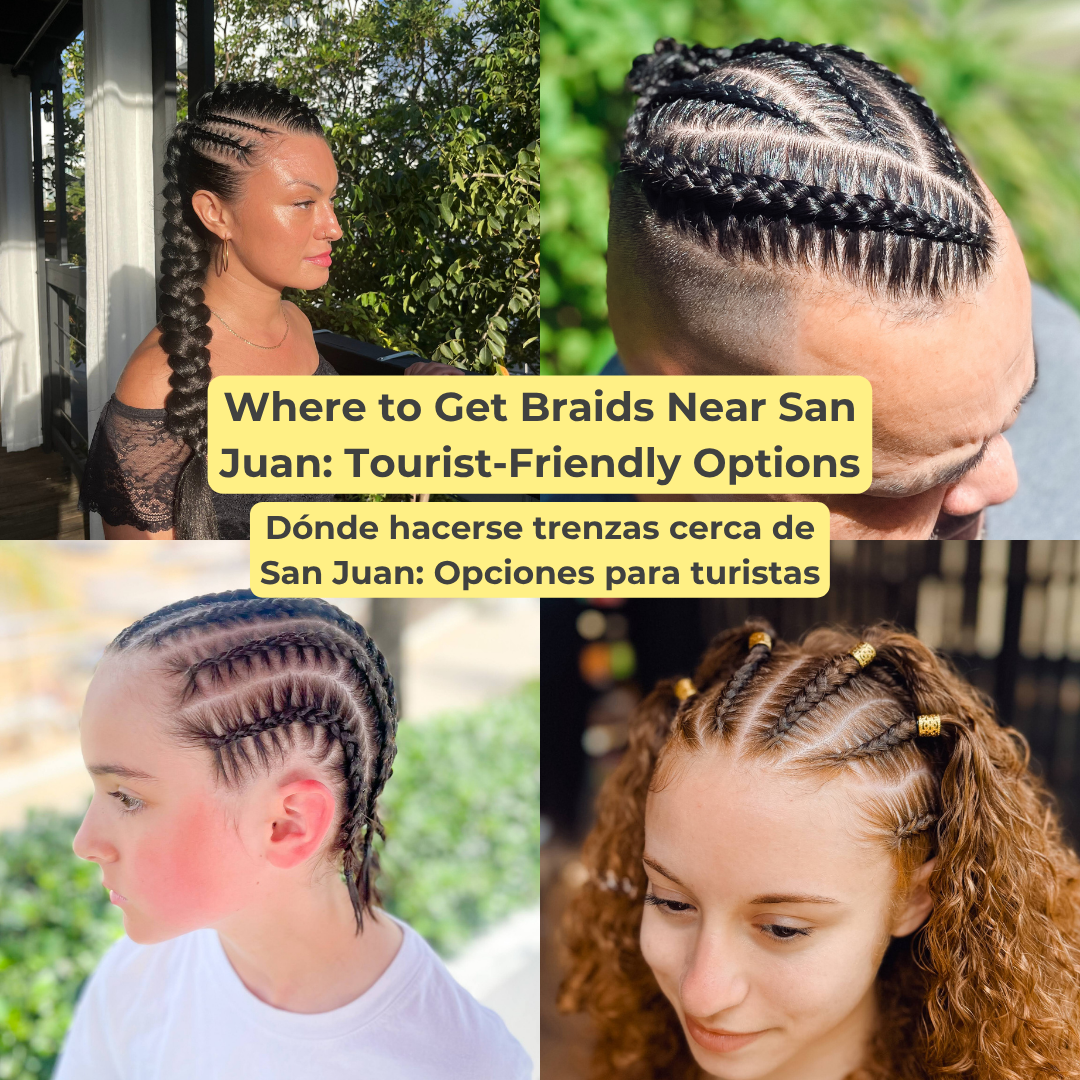 Where to Get Braids Near San Juan: Tourist-Friendly Options