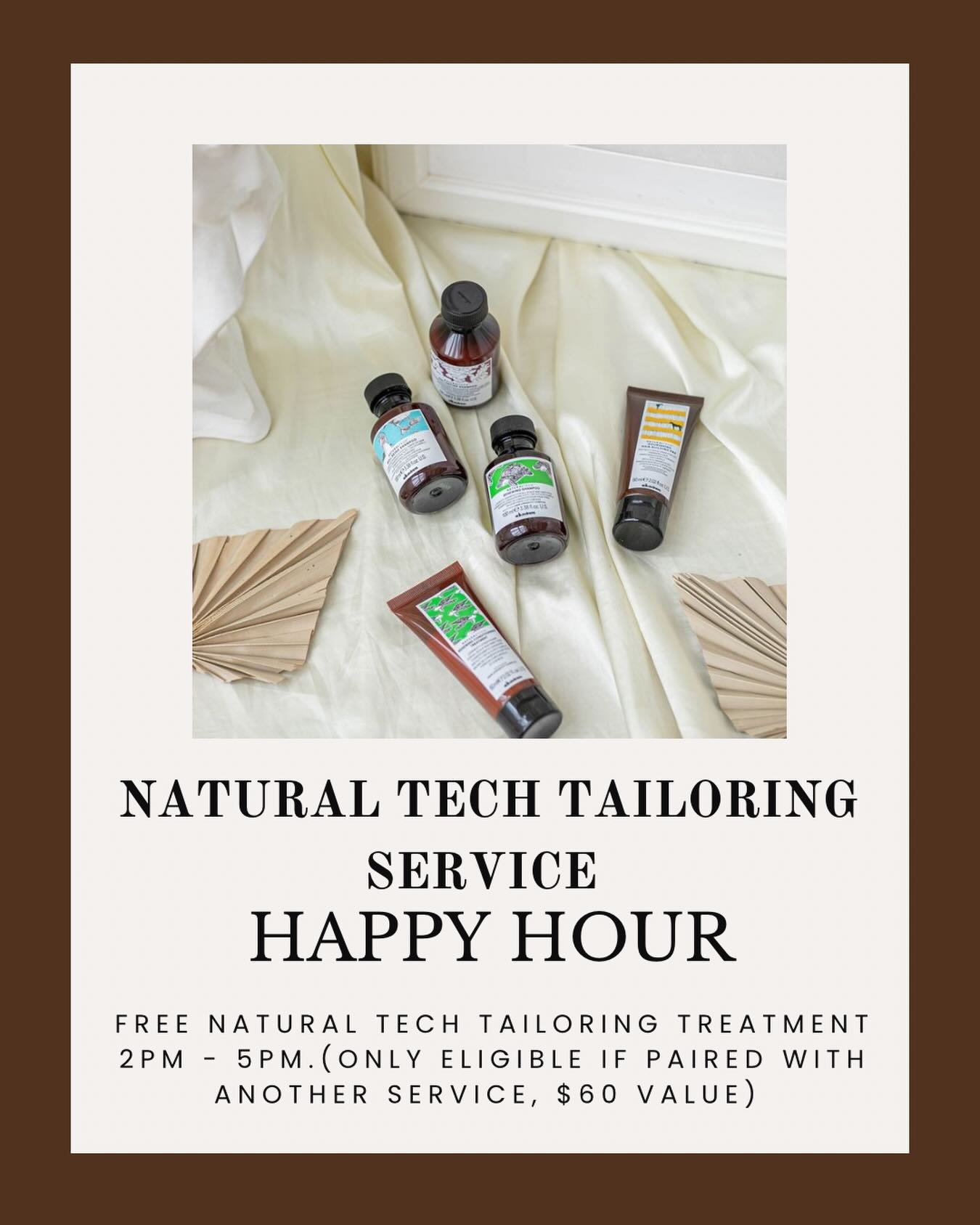 ✨ Natural Tech Tailoring Happy Hour! ✨
From 2&ndash;5 PM tomorrow 12/11, enjoy a FREE Davines Natural Tech Tailoring treatment when paired with any other service (with $60 value).
Your hair deserves a little weekday luxury &mdash; let&rsquo;s get you