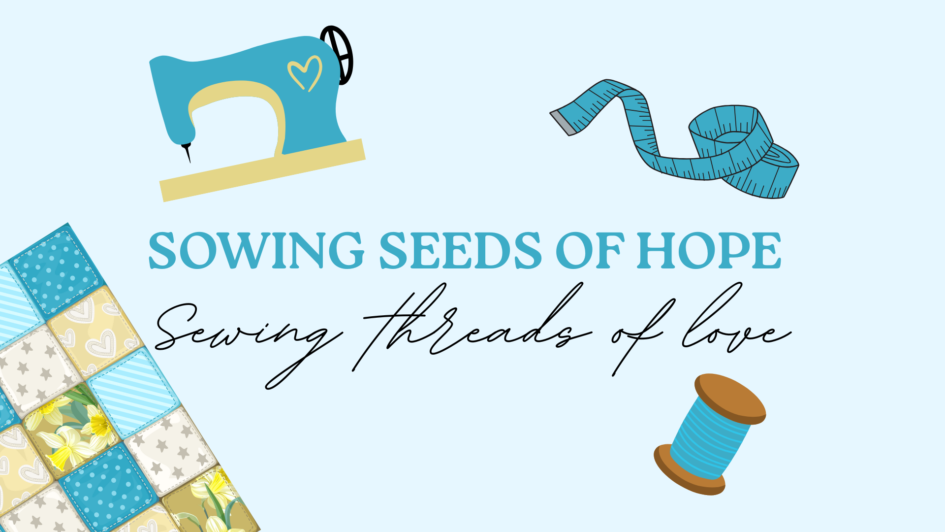 Sowing Seeds of Hope by Sewing Threads of Love