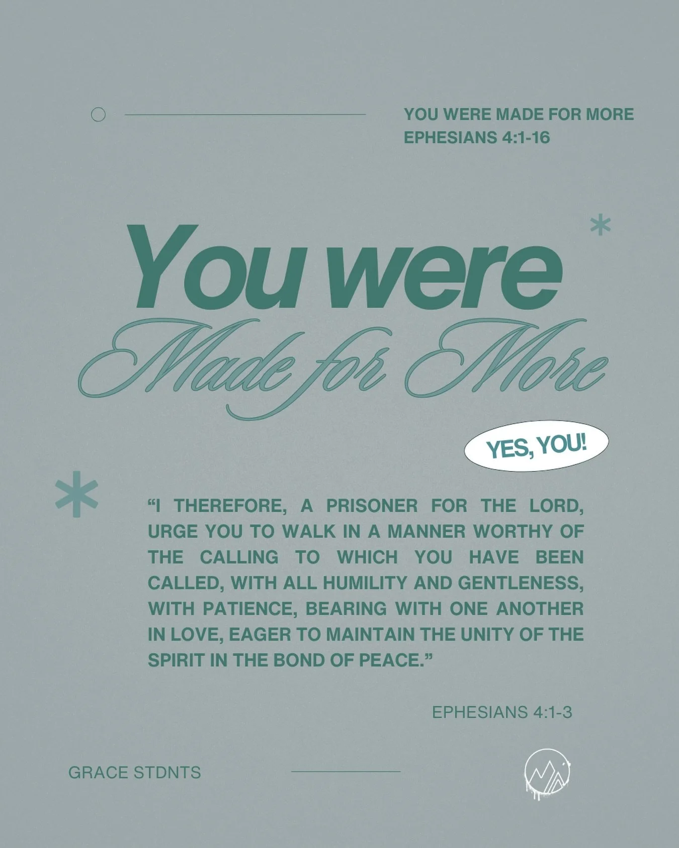 Yesterday, we talked about how you were made for more. Yes &mdash; YOU.

Through Ephesians 4, we were reminded of the call, gift, and purpose placed on every believer.

The call: to live out the name of Jesus
The gift: grace
The purpose: to grow and 