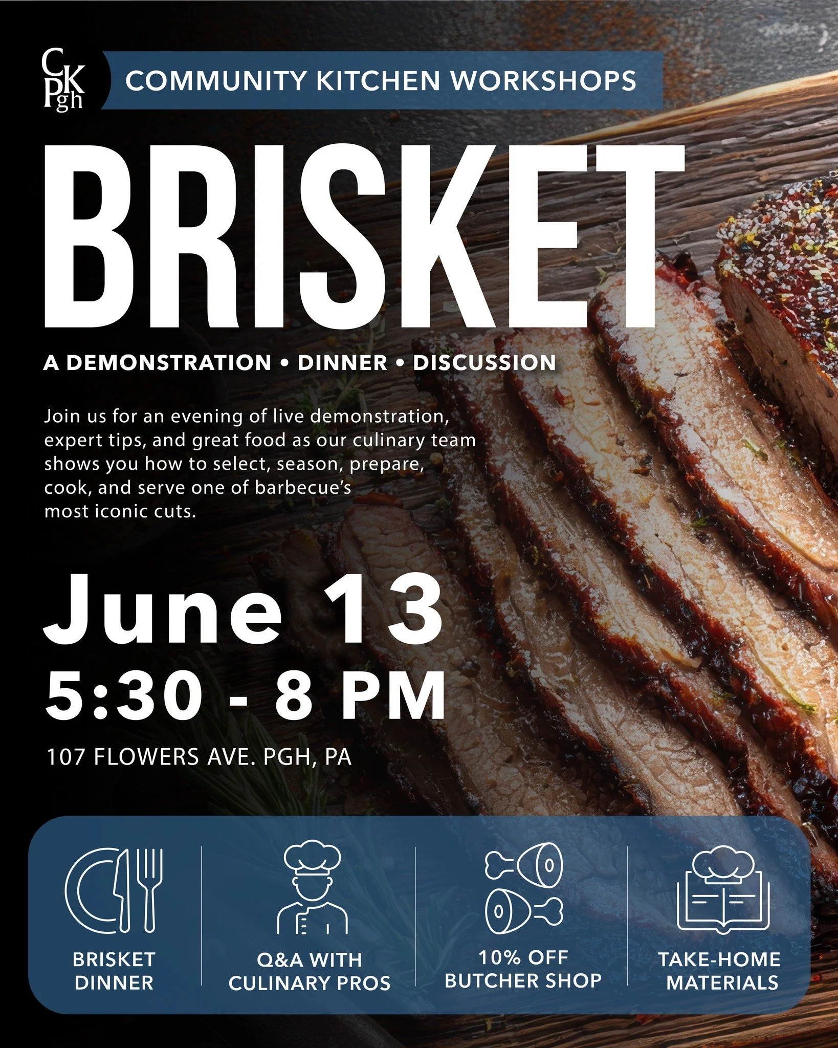 Join Community Kitchen Pittsburgh for Brisket: A Demonstration, Dinner &amp; Discussion, part of our new Community Kitchen Workshops series.

Spend the evening learning how professionals season, prepare, cook, and serve one of barbecue's most iconic 