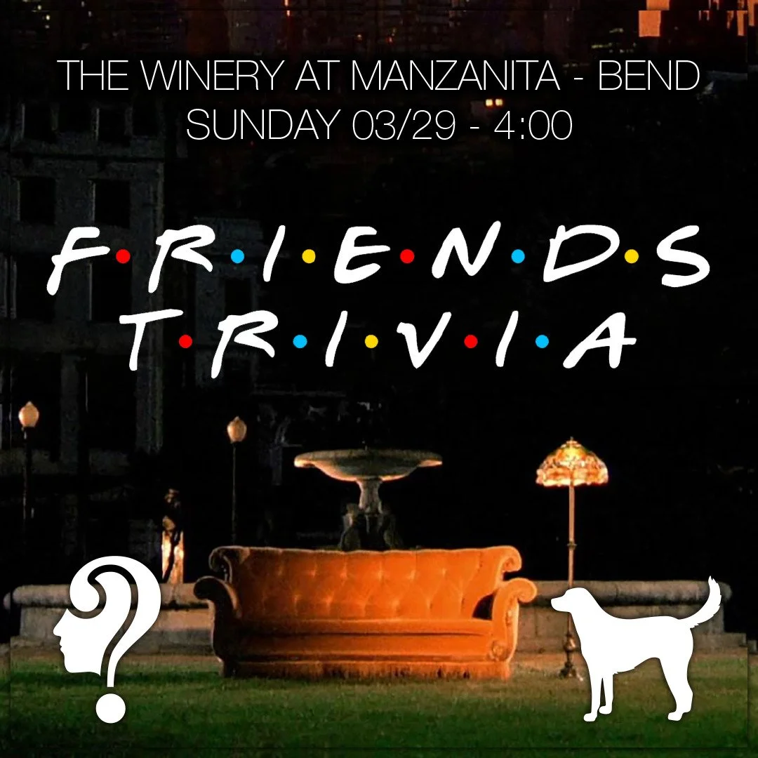 Hey there friends, grab your friends who know some things about Friends and bring them to Friends Trivia this Sunday!

4:00 @thewineryatmanzanita__bend