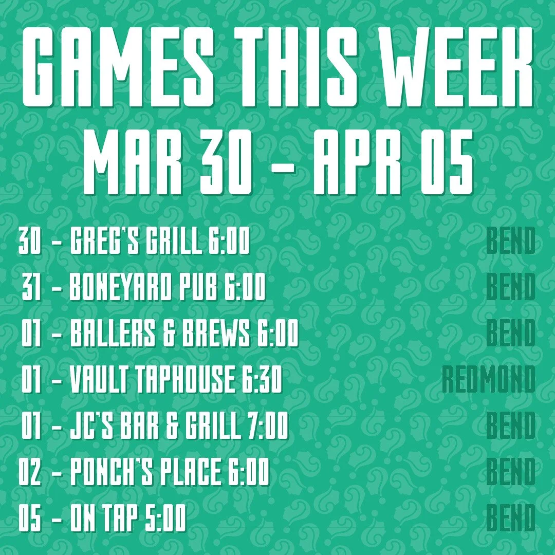 Trivia this week:

03/30 @gregs_grillonthedeschutes - Bend, OR 6:00
03/31 @boneyard_pub - Bend, OR 6:00
04/01 @ballersandbrew - Bend, OR 6:00
04/01 @koboldbrewingrdm - Redmond, OR 6:30
04/01 @jcs_bar_bend - Bend, OR 7:00
04/02 @ponchsplace - Bend, OR