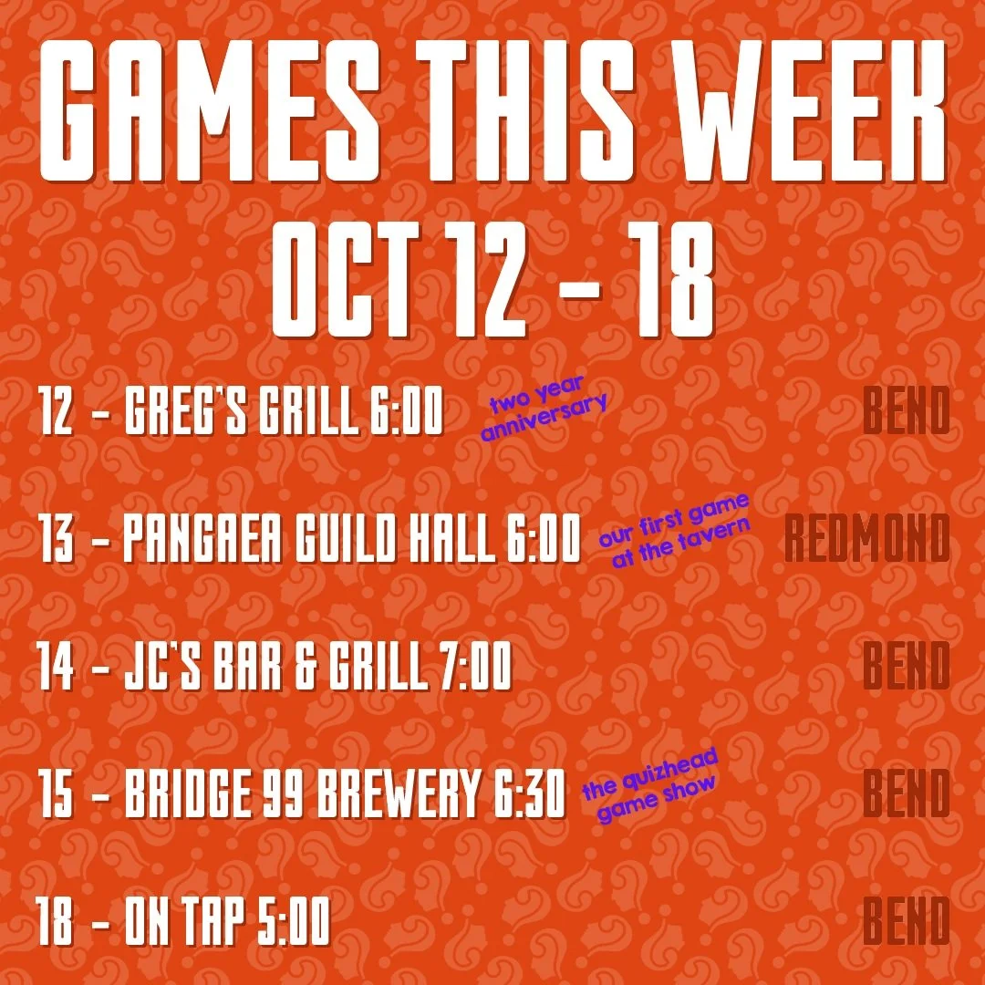 Games this week -

Trivia:

10/12 @gregs_grillonthedeschutes - Bend, OR 6:00 - Celebrating two years of trivia at Greg's Grill!
10/13 @pangaeaguildhall - Redmond, OR 6:00 - Our first game at the new tavern!
10/14 @jcs_bar_bend - Bend, OR 7:00
10/18 @