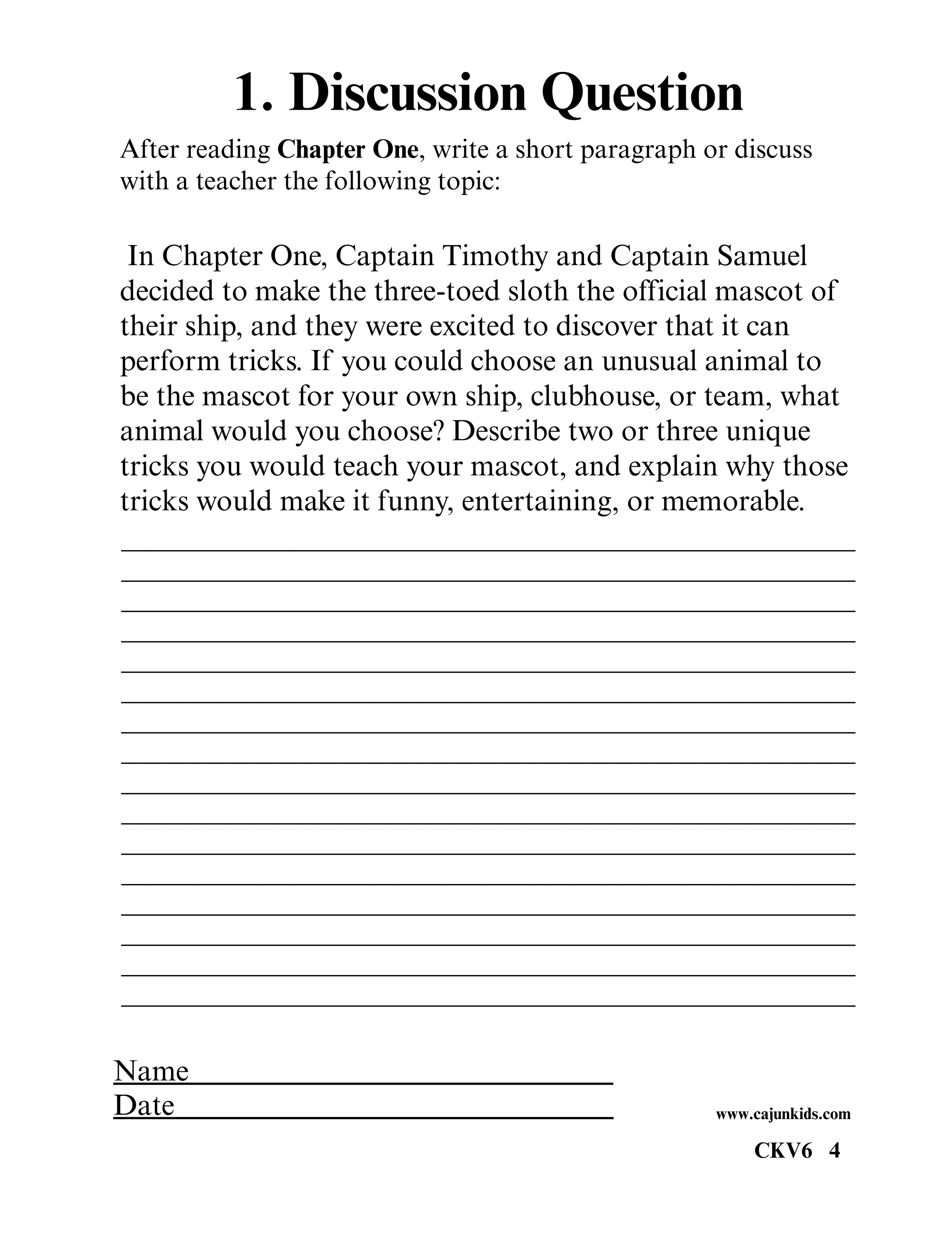 A worksheet form titled '1. Discussion Question' with instructions for students to write a short paragraph or discuss with a teacher after reading Chapter One. The question involves choosing an unusual animal to be a ship mascot and describing tricks they could teach the animal. There are blank lines for writing responses, and spaces for 'Name' and 'Date' at the bottom left, with a website address 'www.cajunkids.com' and code 'CKV6 4' at the bottom right.