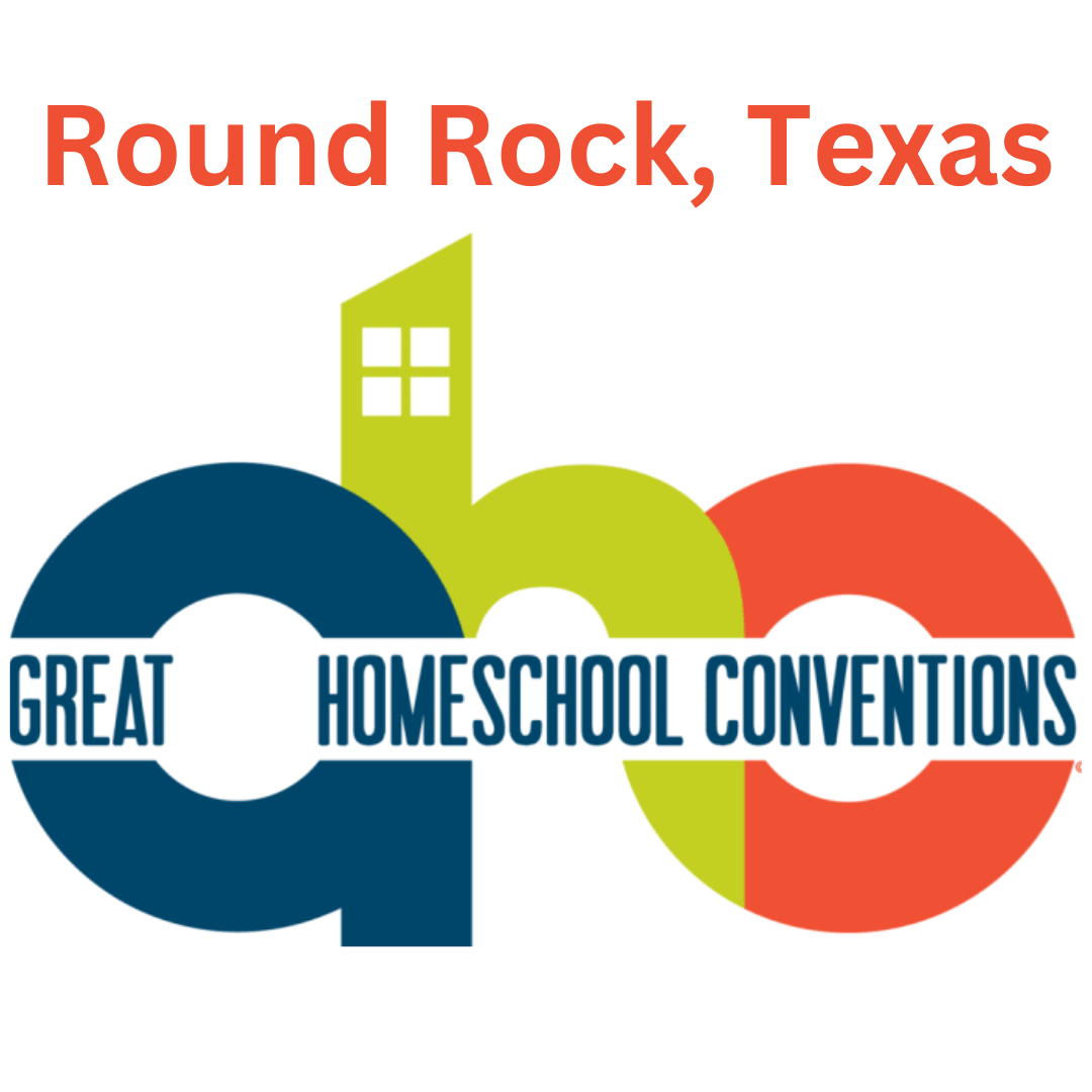 Great Homeschool Convention &nbsp;&nbsp;Round Rock, Texas 