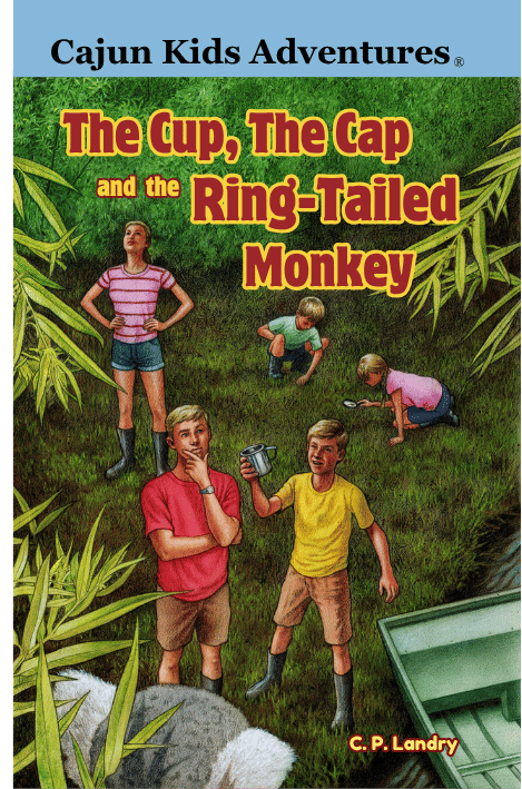 Book cover titled 'Cajun Kids Adventures: The Cup, The Cap, and the Ring-Tailed Monkey' by C.P. Landry. The cover features five children outdoors in a lush, green setting with tall grass and dense vegetation. One girl stands with hands on hips, three children are crouching or sitting, and one boy holds a small metal container, all engaging in outdoor exploration.