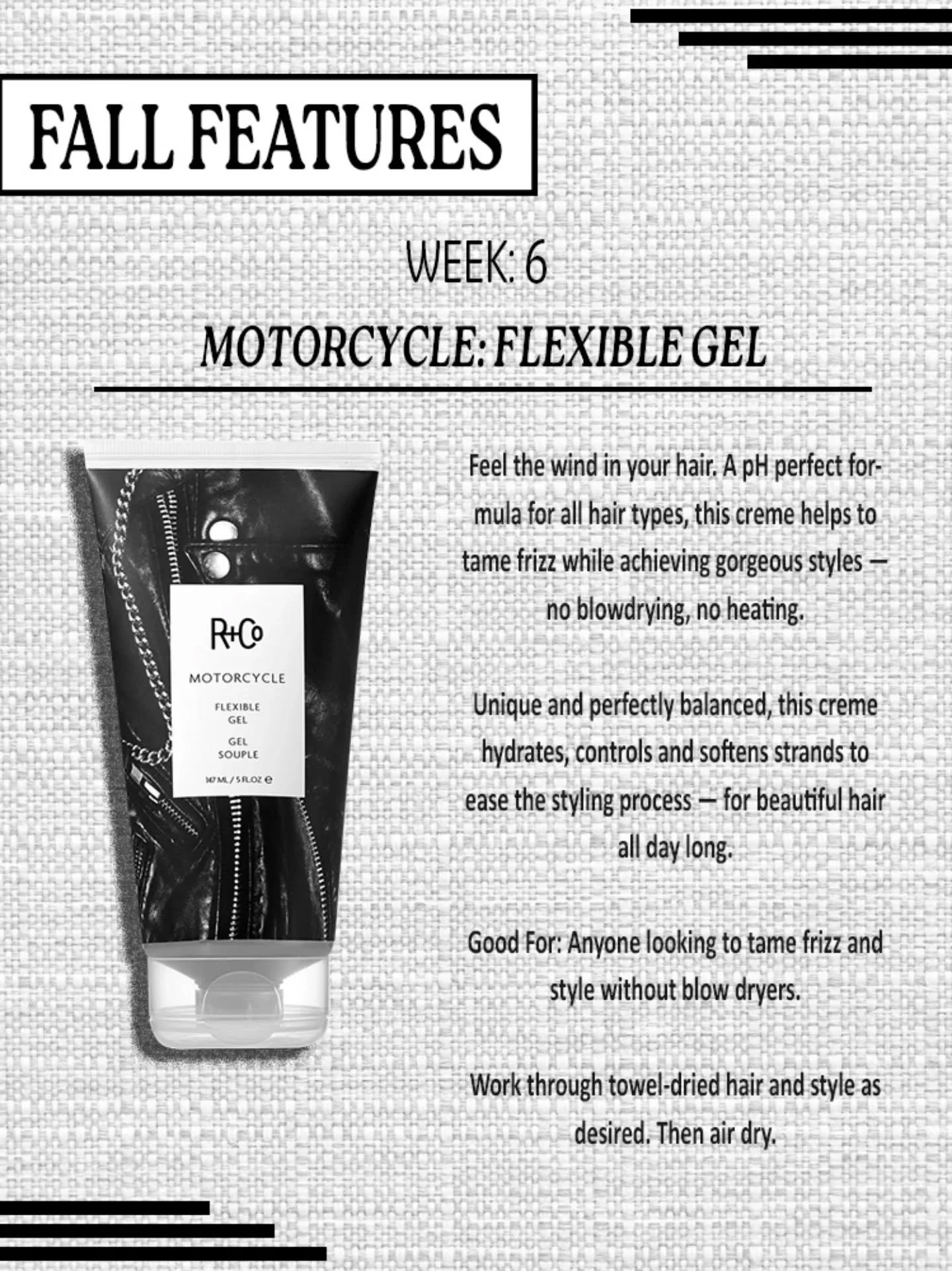 FALL FEATURES WEEK 6: This week we are featuring Motorcycle by @randco ! The flexible gel helps define curls and control frizz while providing hold and structure to your style! From 10/29-11/4 Motorcycle is 20% OFF!