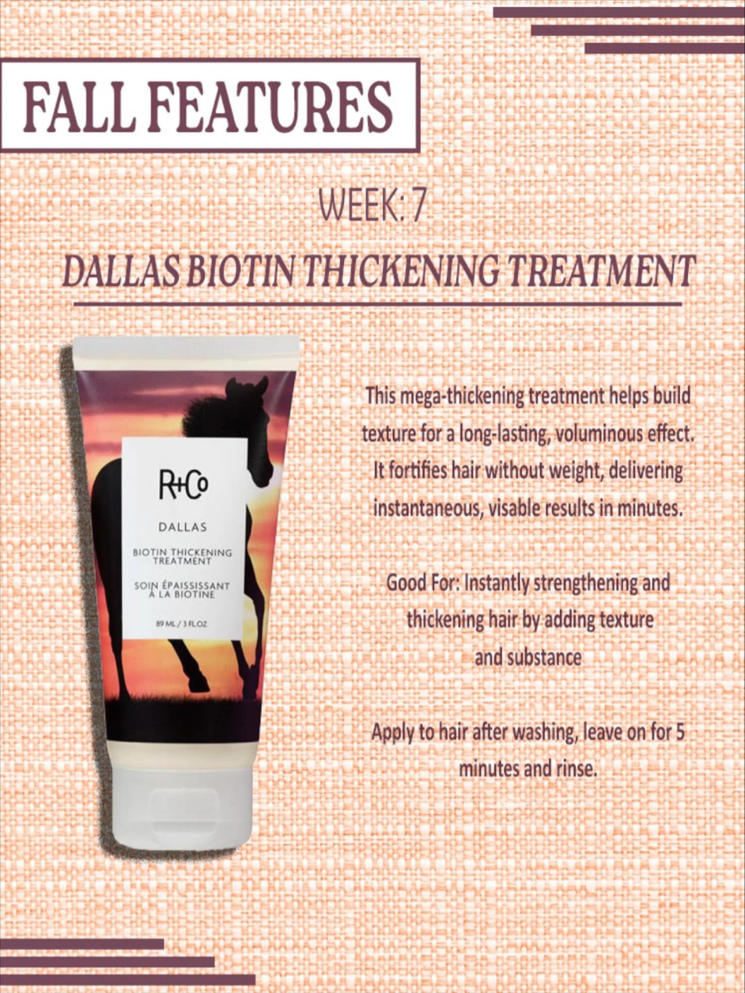 FALL FEATURES WEEK 7: This week we are featuring R+Co&rsquo;s Dallas Thickening Treatment. It is great for strengthening and thickening hair by adding texture and volume. From 11/5-11/11 this product is 20% OFF

@randco
