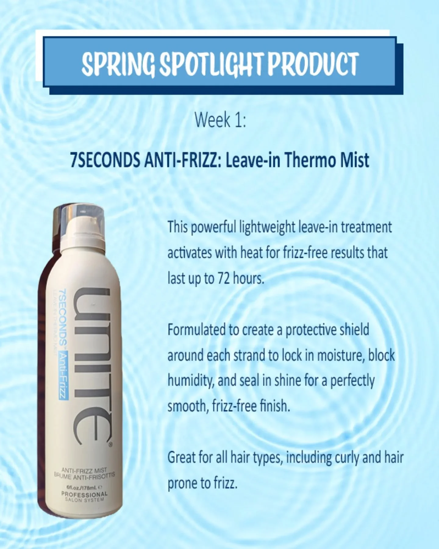SPRING SPOTLIGHT WEEK1. Kicking off our spring spotlight products is the NEW 7Seconds Anti-Frizz by @unite_hair. This is a leave-in mist that helps control frizz!  From 4/7-4/11 it will be 20% OFF in the salon.