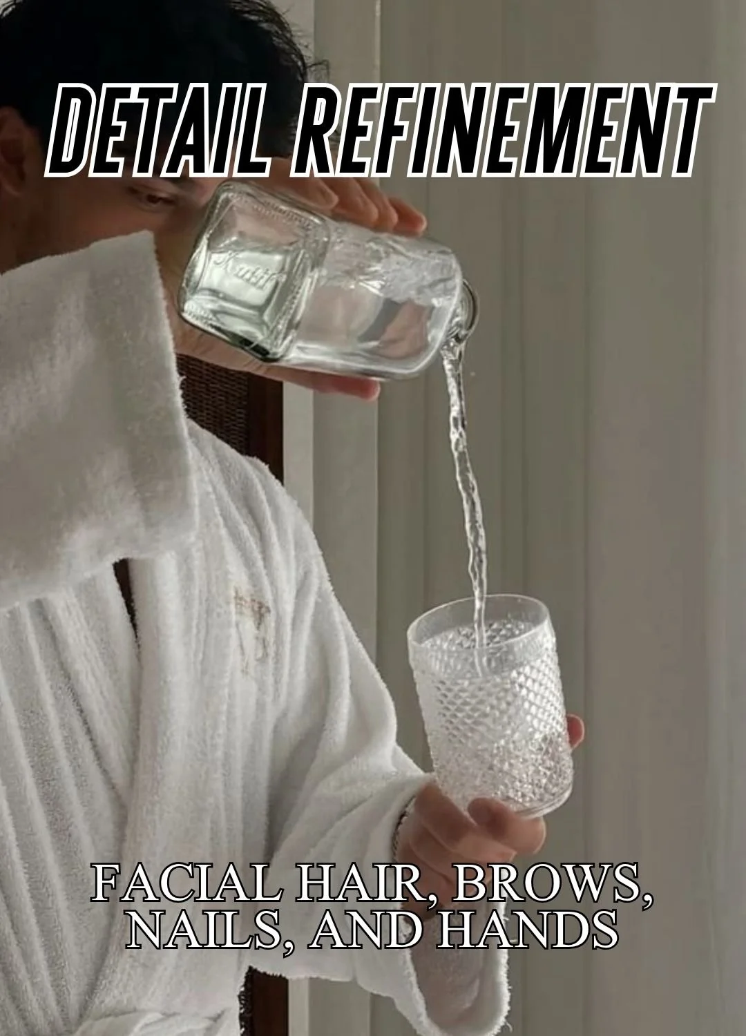 Lifestyle image representing detail refinement in men’s grooming, including facial hair, brows, nails, hands, and other finishing touches