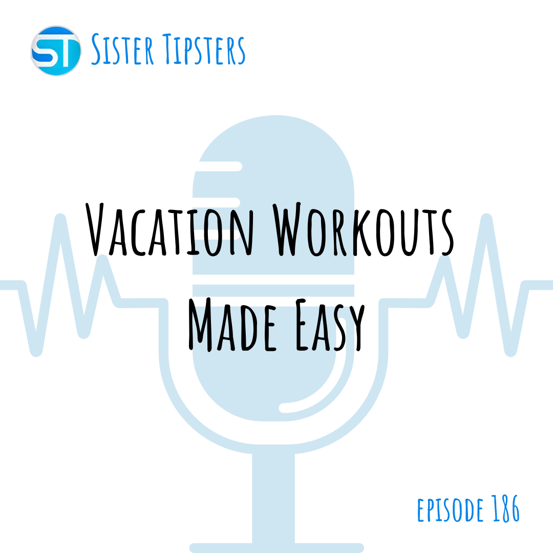 Episode 186: Vacation Workouts Made Easy