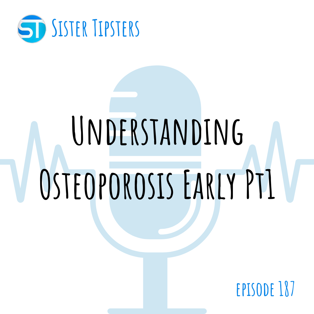 Episode 187: Understanding Osteoporosis Early Pt1