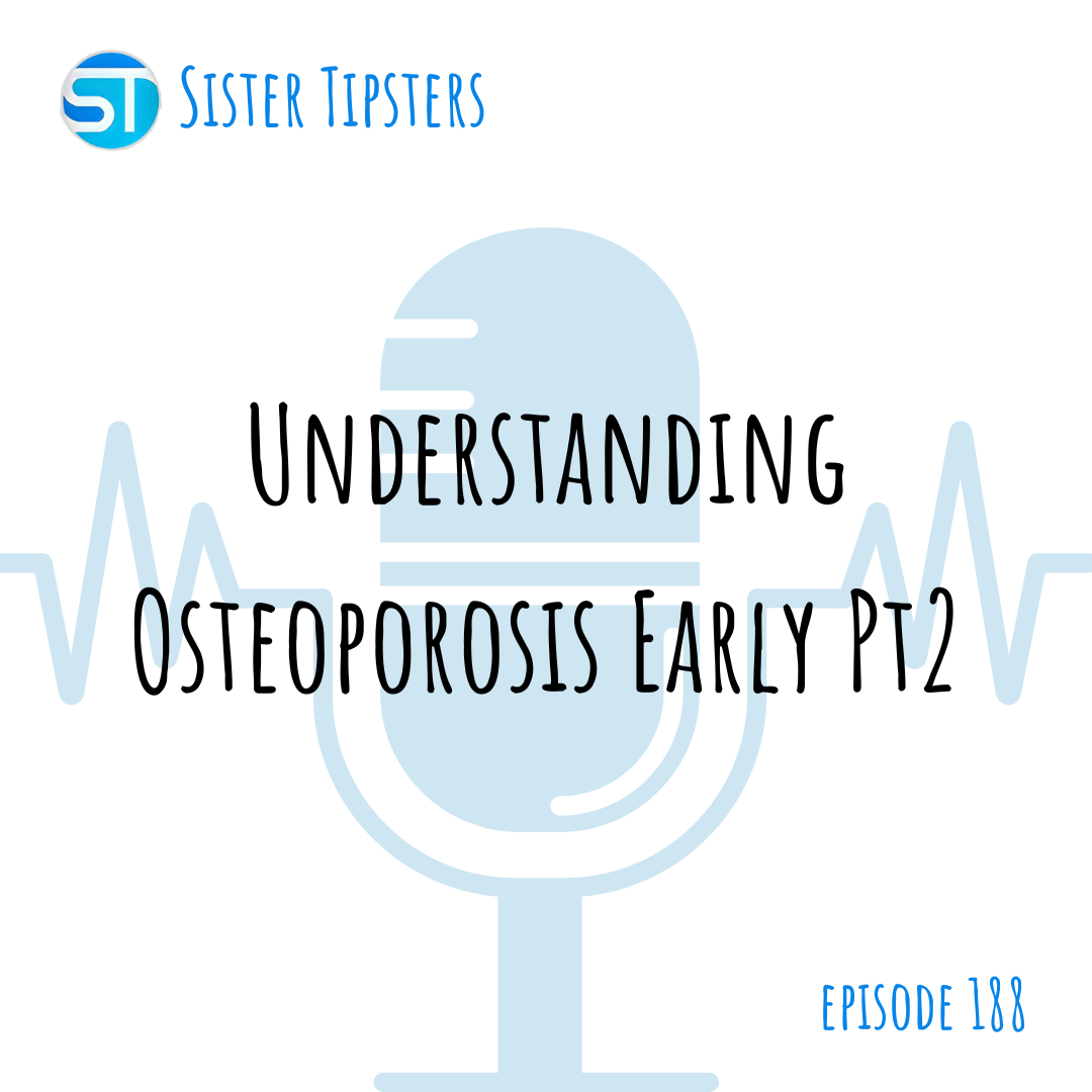 Episode 188: Understanding Osteoporosis Early Pt2