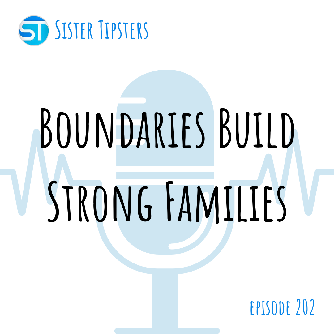 Episode 202: Boundaries Build Strong Families