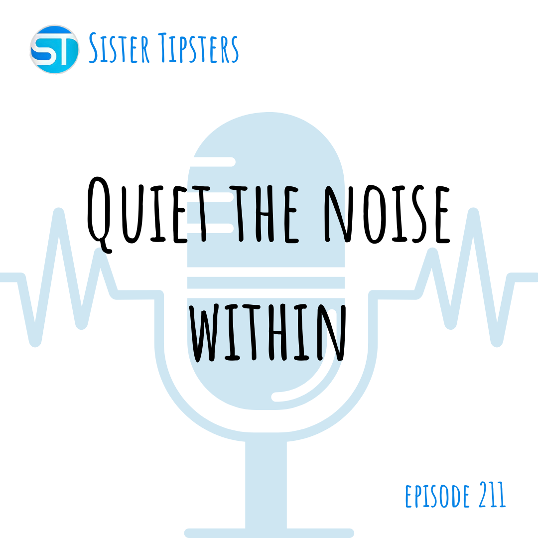 Episode 211: Quiet the noise within
