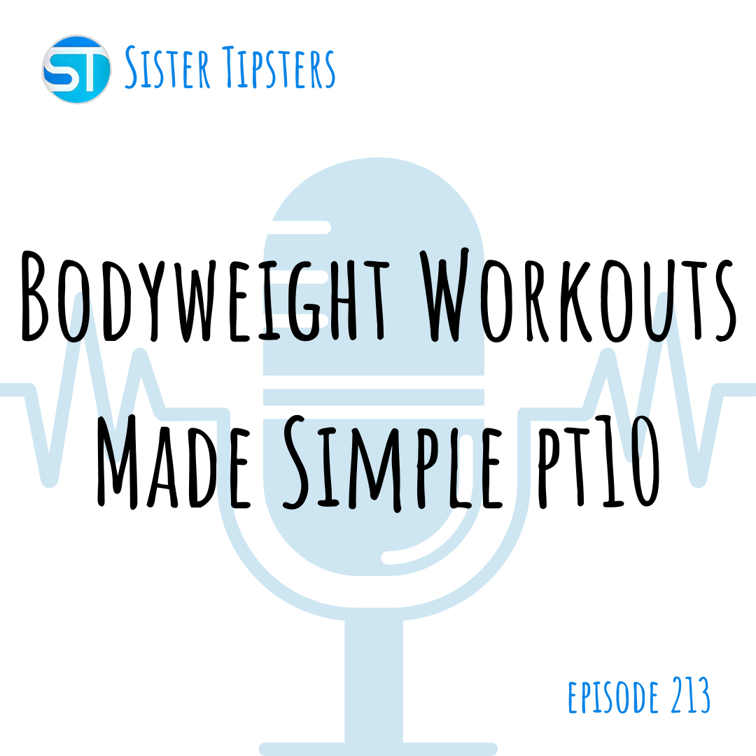 Episode 213: Bodyweight Workouts Made Simple pt10