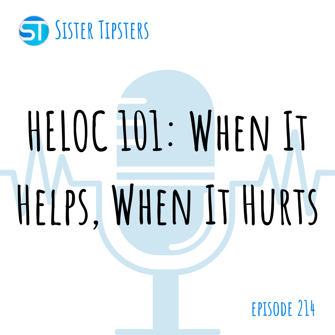Episode 214: HELOC 101: When It Helps, When It Hurts