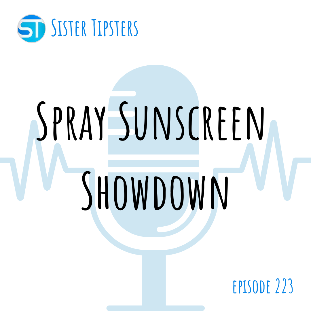 Episode 223: Spray Sunscreen Showdown