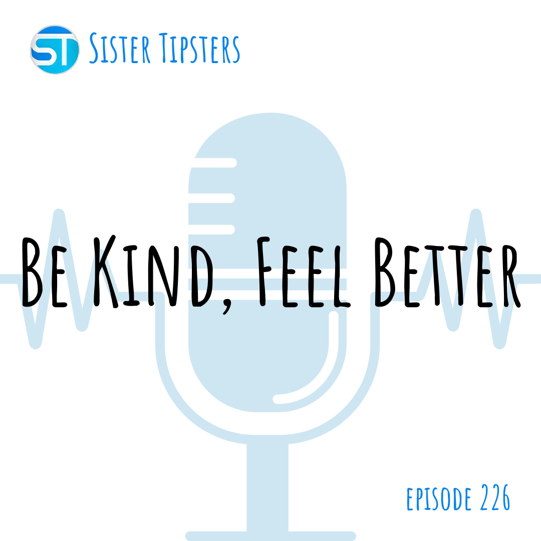 Episode 226: Be Kind, Feel Better