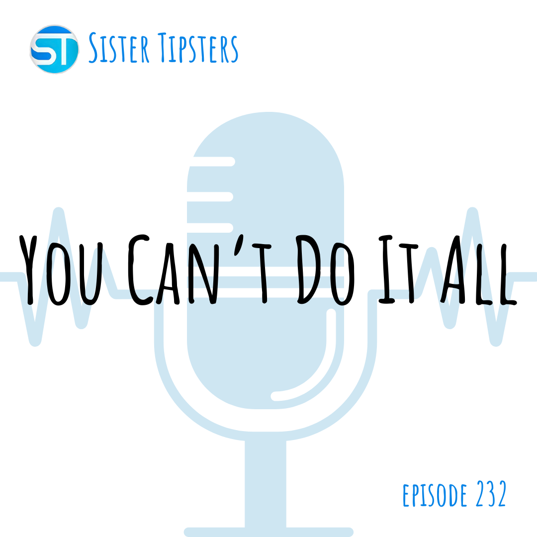 Episode 232: You Can’t Do It All