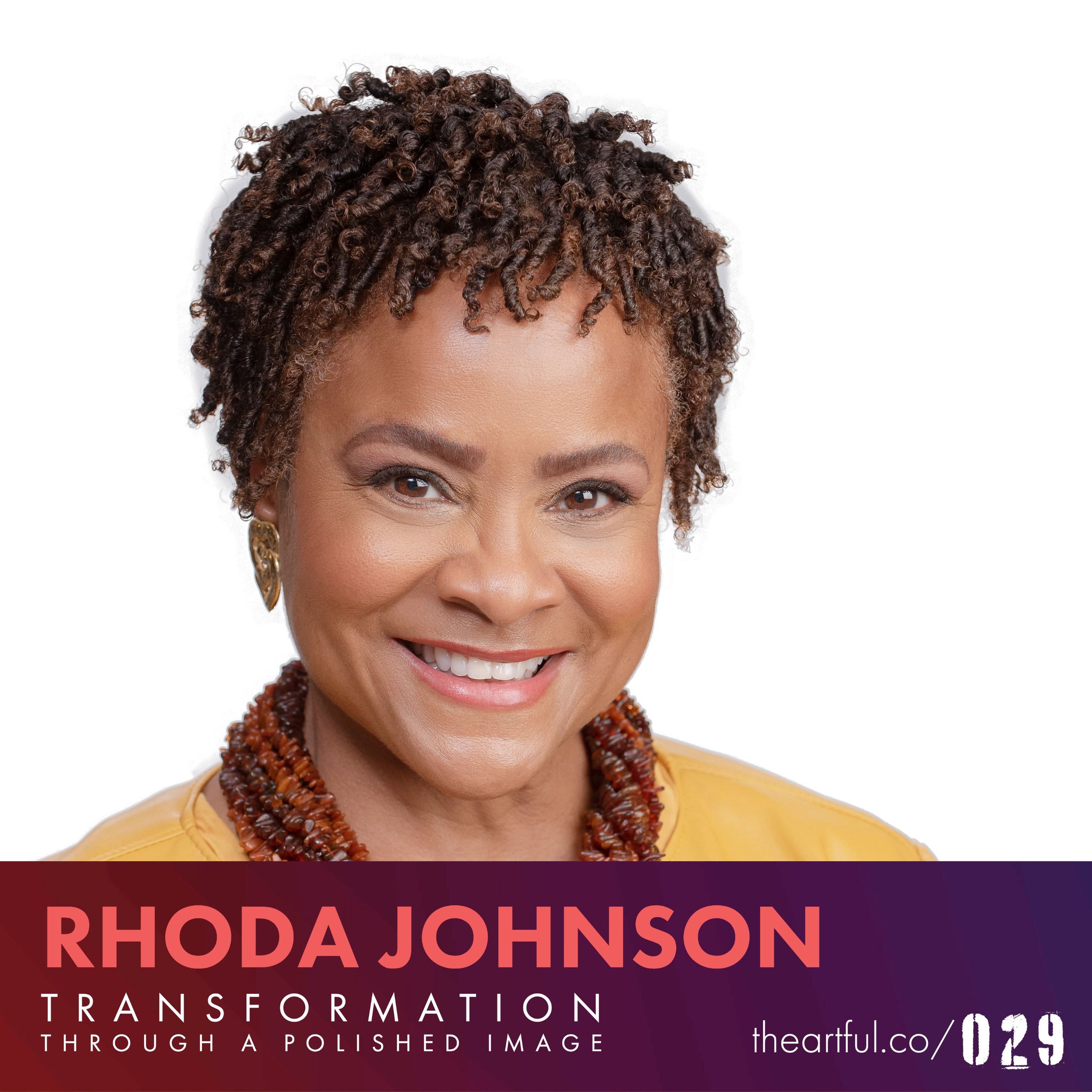 029: Rhoda Johnson - Transformation through a polished image