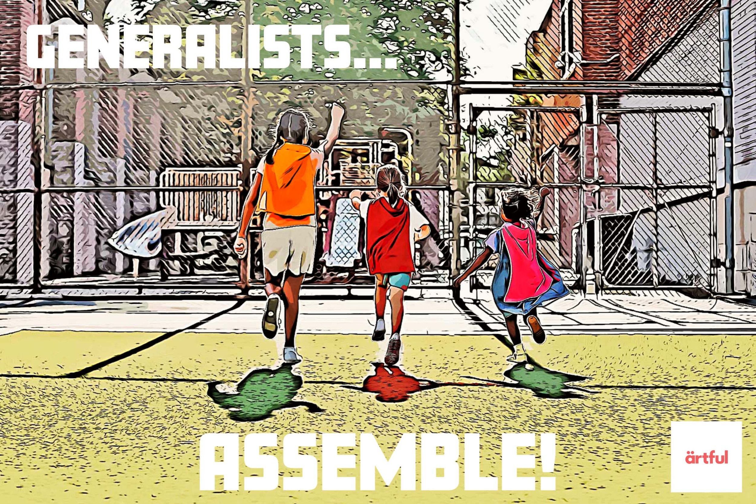 Generalists…Assemble!