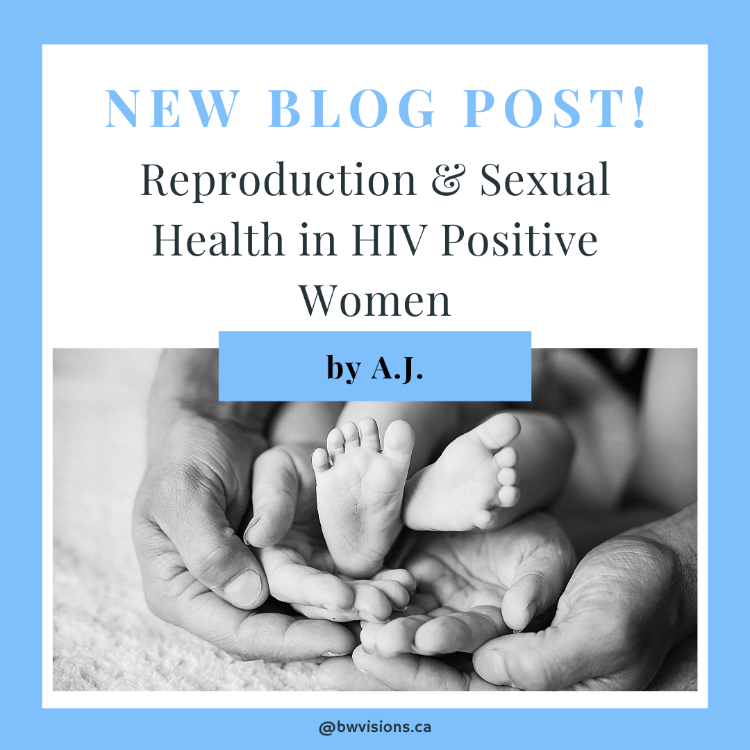 Reproduction &amp; Sexual Health in HIV Positive Women - A.J.