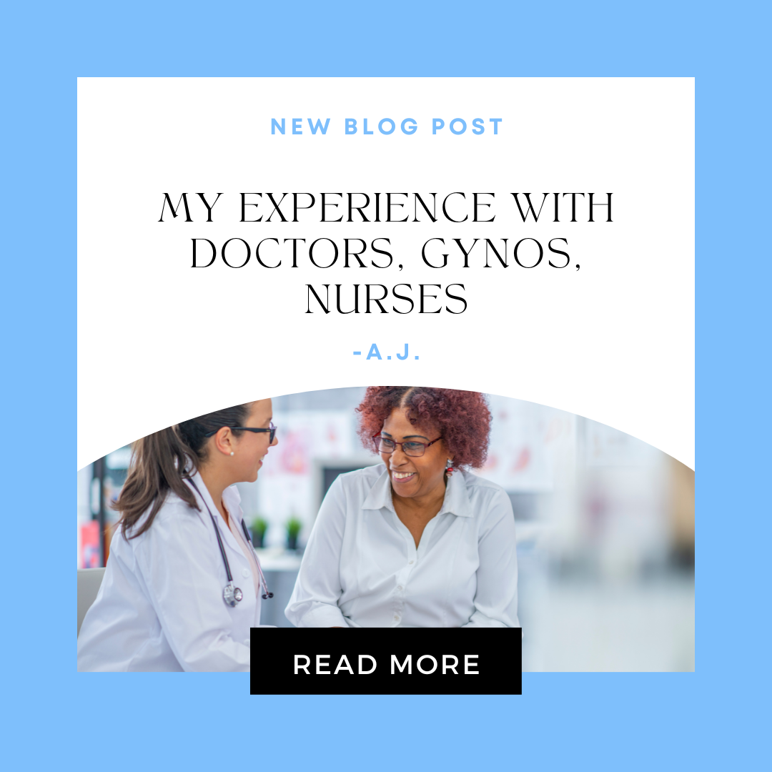 My experience with doctors, gynecologists &amp; nurses - A.J.